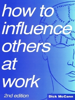 How to Influence Others at Work - Dick McCann