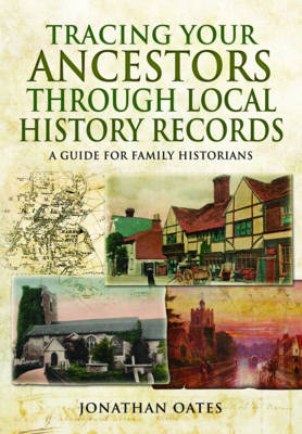 Tracing Your Ancestors Through Local History Records -  Jonathan Oates