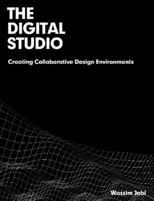 The Digital Studio - Wassim Jabi