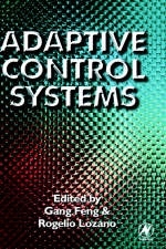 Adaptive Control Systems - Gang Feng, Rogelio Lozano