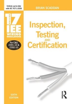 17th Edition IEE Wiring Regulations: Inspection, Testing and Certification - Brian Scaddan