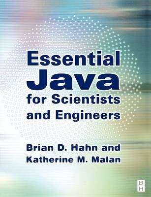 Essential Java for Scientists and Engineers - Brian H. Hahn, Katherine M. Malan