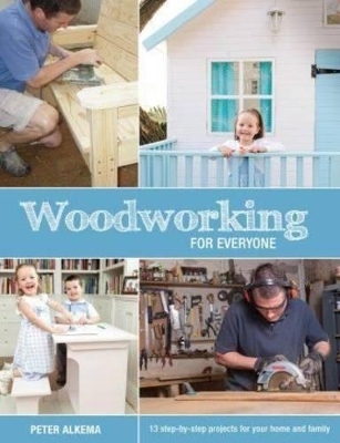 Woodworking for Everyone - Peter Alkema