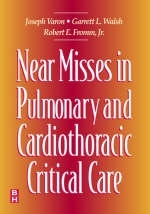 Near Misses in Pulmonary and Cardiothoracic Critical Care - Joseph Varon, Garrett L. Walsh, Robert E. Fromm  Jr