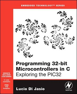 Programming 32-bit Microcontrollers in C - Lucio Di Jasio