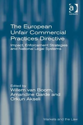European Unfair Commercial Practices Directive -  Willem van Boom,  Amandine Garde