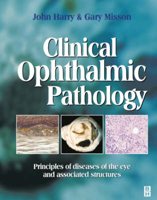 Clinical Ophthalmic Pathology - John Harry, Gary P Misson