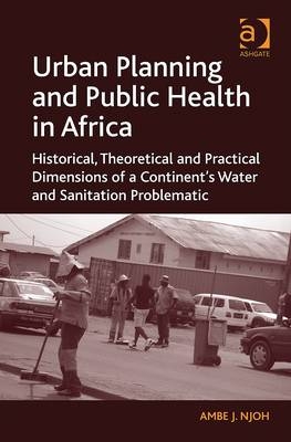 Urban Planning and Public Health in Africa -  Ambe J. Njoh