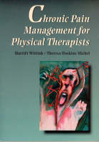 Chronic Pain Management for Physical Therapists - Harriet M. Wittink, Theresa Hoskins Michel