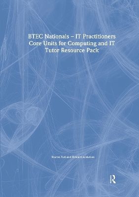 BTEC Nationals - IT Practitioners Tutor Resource Pack - Howard Anderson, Sharon Yull