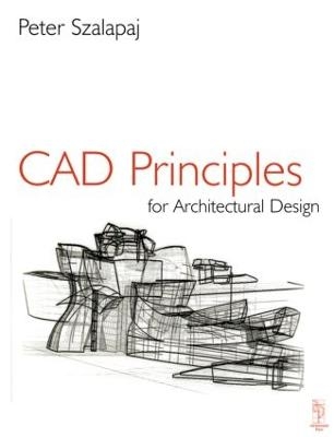 CAD Principles for Architectural Design - Peter Szalapaj