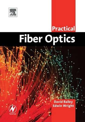 Practical Fiber Optics - David Bailey, Edwin Wright