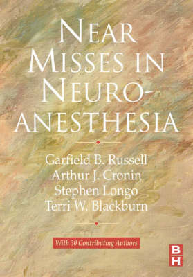 Near Misses in Neuroanesthesia - Garfield B. Russell, Arthur J. Cronin, Stephen R. Longo, Terri W. Blackburn