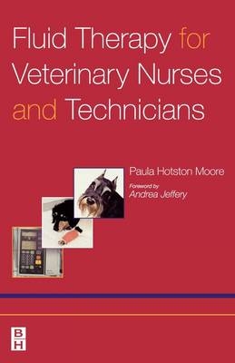 Fluid Therapy for Veterinary Nurses and Technicians - Paula Jane Hotston Moore