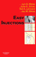 Easy Injections - Lyn D. Weiss, Julie K. Silver, Ted A. Lennard, Jay M. Weiss