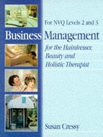 Business Management for the Beauty, Health and Holistic Therapist - Susan Cressy