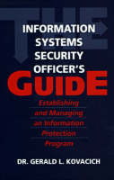 The Information Systems Security Officer's Guide - Gerald Kovacich