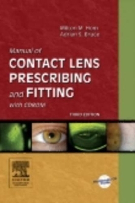 Manual of Contact Lens Prescribing and Fitting - Milton M. Hom, Adrian S. Bruce