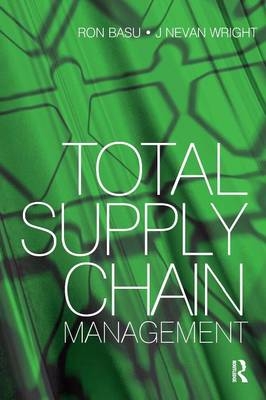 Total Supply Chain Management - Ron Basu, J. Nevan Wright