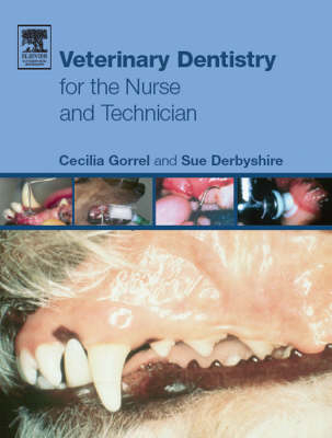 Veterinary Dentistry for the Nurse and Technician - Cecilia Gorrel, Susan Derbyshire