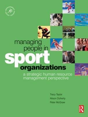 Managing People in Sport Organizations - Alison Doherty, Peter McGraw, Tracy Taylor