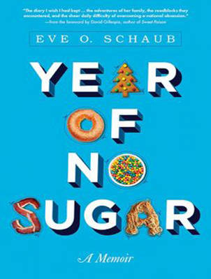 Year of No Sugar - Eve O. Schaub