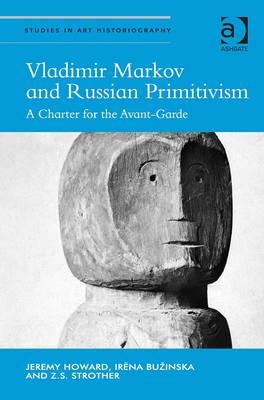 Vladimir Markov and Russian Primitivism -  Irena Buzinska,  Jeremy Howard,  Z.S. Strother