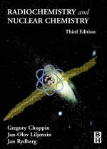 Radiochemistry and Nuclear Chemistry - Gregory Choppin, Jan Rydberg, Jan-Olov Liljenzin