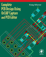 Complete PCB Design Using OrCAD Capture and PCB Editor - Kraig Mitzner