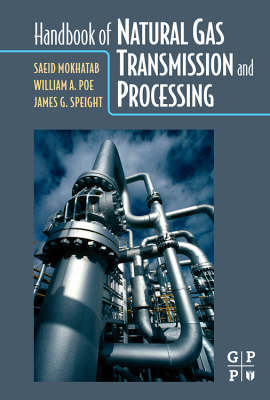 Handbook of Natural Gas Transmission and Processing - Saeid Mokhatab, William A. Poe, James G. Speight