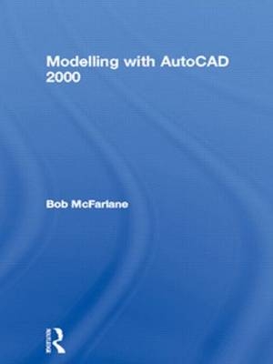 Modelling with AutoCAD 2000 - Robert McFarlane