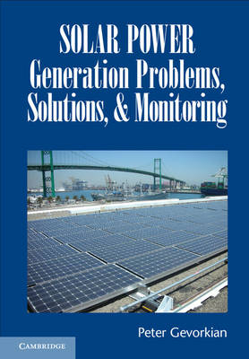 Solar Power Generation Problems, Solutions, and Monitoring -  Peter Gevorkian