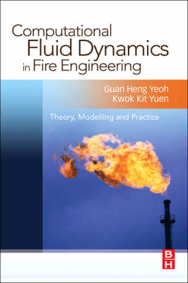 Computational Fluid Dynamics in Fire Engineering - Guan Heng Yeoh, Kwok Kit Yuen