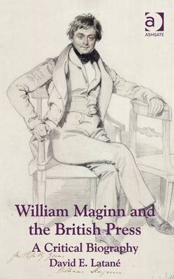 William Maginn and the British Press -  David E. Latane