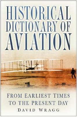 Historical Dictionary of Aviation - David Wragg