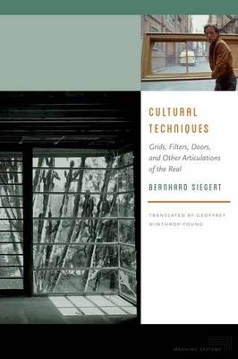 Cultural Techniques -  Bernhard Siegert