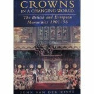 Crowns in a Changing World - John van der Kiste