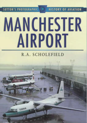 Manchester Airport, 1938-98 - R.A. Scholefield