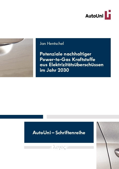 Potenziale nachhaltiger Power-to-Gas Kraftstoffe aus Elektrizitätsüberschüssen im Jahr 2030 - Jan Hentschel