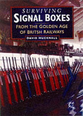 Surviving Signal Boxes - D.J. Hucknall