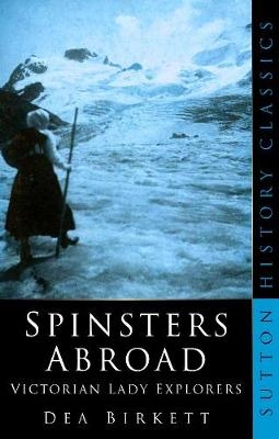 Spinsters Abroad - Dea Birkett