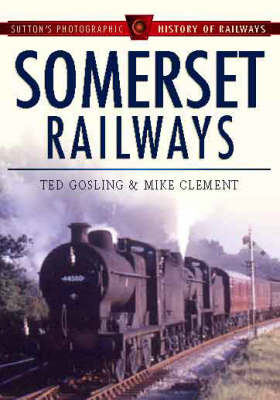 Somerset Railways - Mike Clement, Ted Gosling