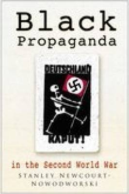 Black Propaganda in the Second World War - Stanley Newcourt-Nowodworski