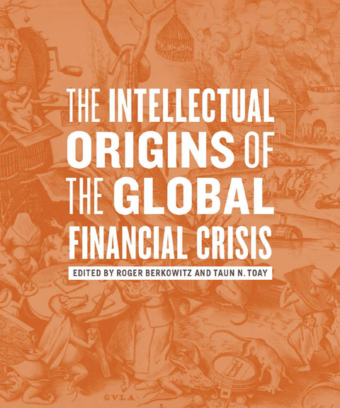 The Intellectual Origins of the Global Financial Crisis - 