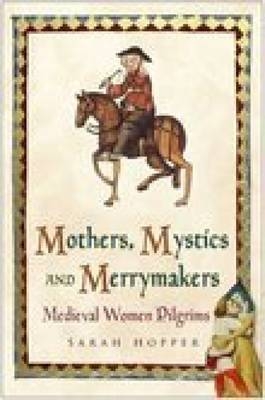 Mothers, Mystics and Merrymakers - Sarah Hopper
