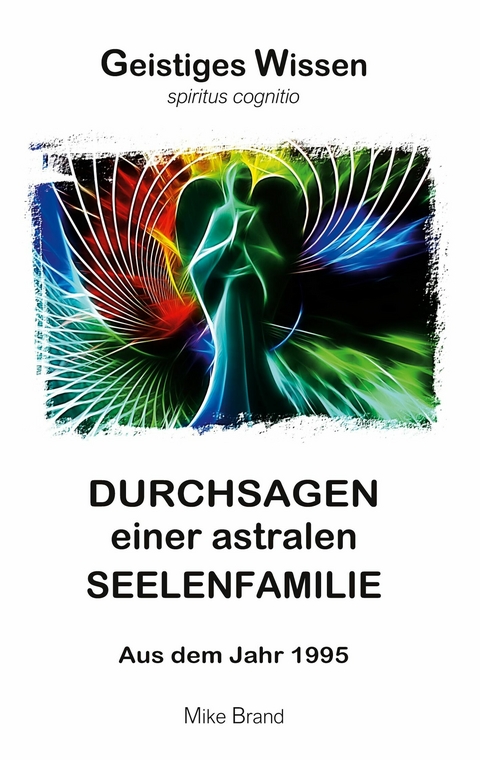 Durchsagen einer astralen Seelenfamilie - Mike Brand