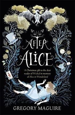 After Alice -  Gregory Maguire