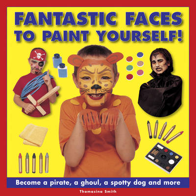Fantastic Faces to Paint Yourself! -  Smith Thomasina