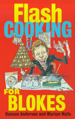 Flash Cooking for Blokes - Duncan Anderson, Marian Walls