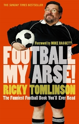 Football My Arse! - Ricky Tomlinson